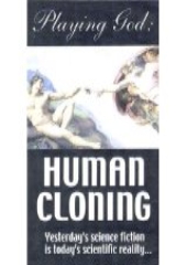 Playing God: Human Cloning