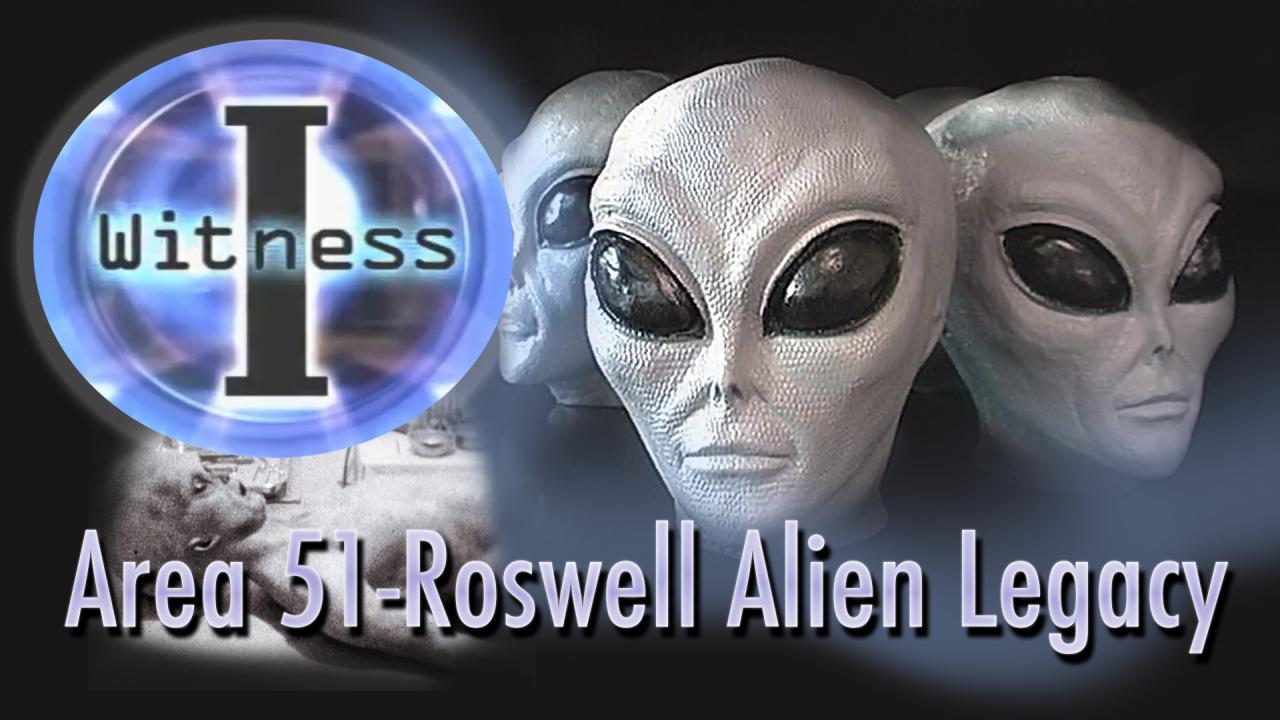 I Witness: Area 51: Roswell Alien Legacy