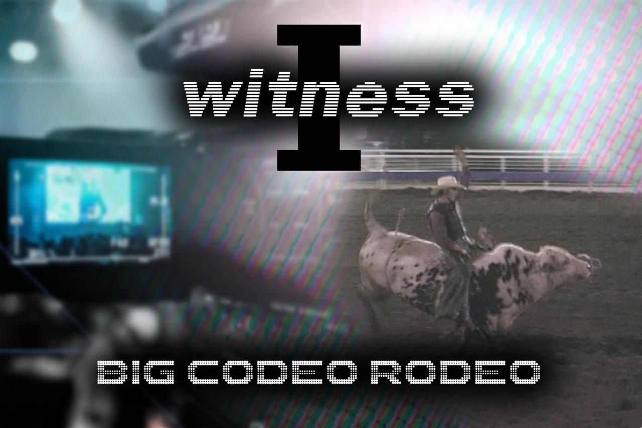 I Witness: Big Cody Night Rodeo