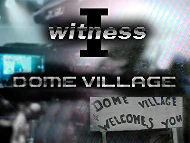I Witness: Dome Village