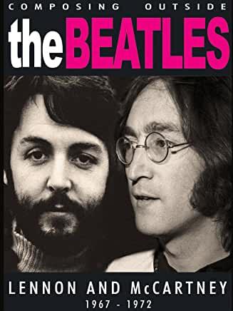 Beatles - Composing Outside The Beatles: Lennon & McCartney 1967-1972